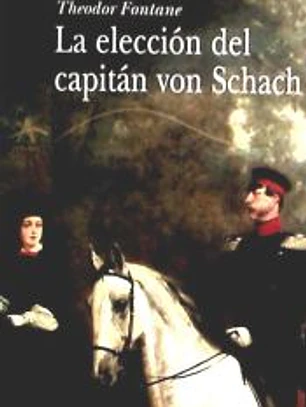 La elección del capitán von Schach : un relato de la época del regimiento Gensdarmes