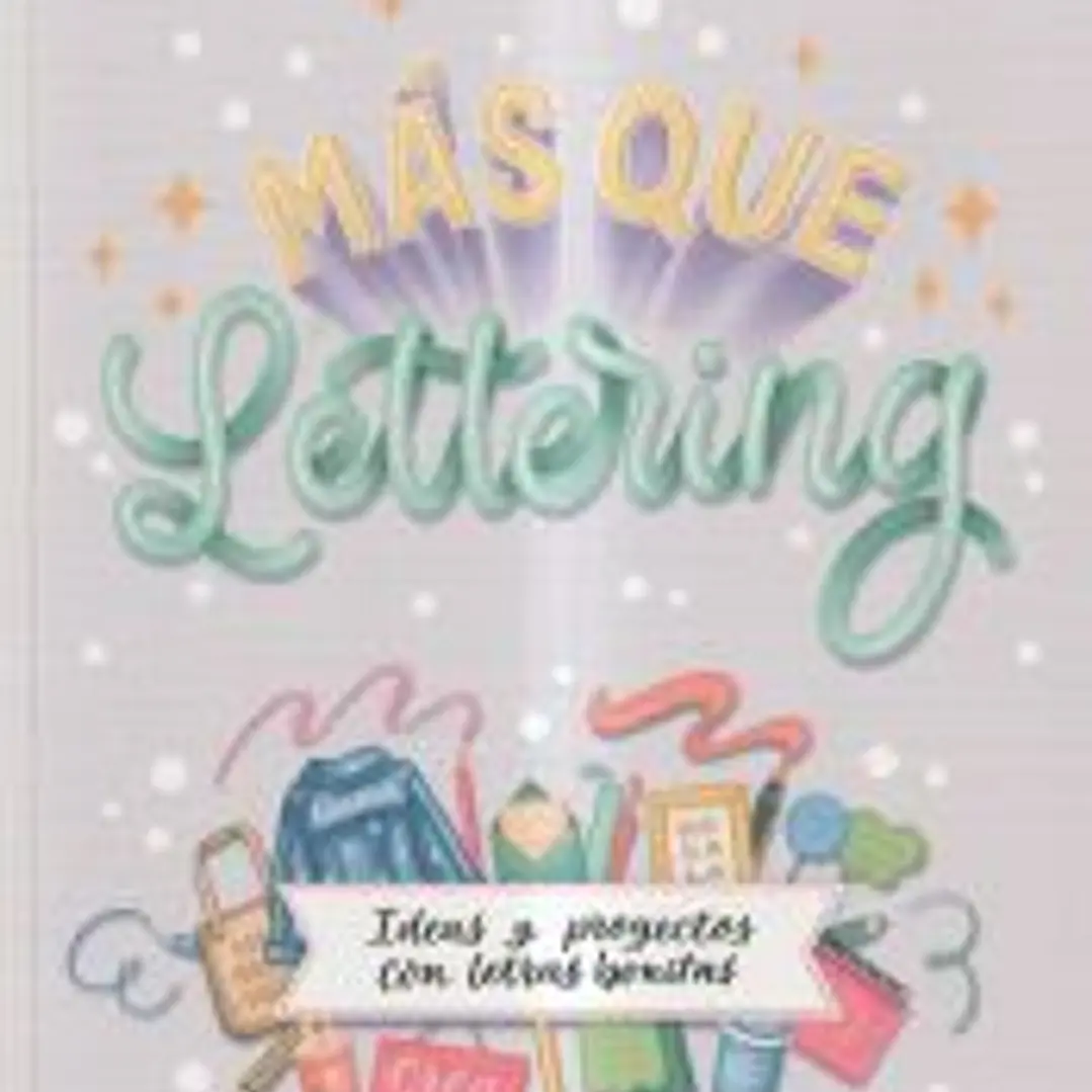 Más que lettering. Ideas y proyectos con letras bonitas 1