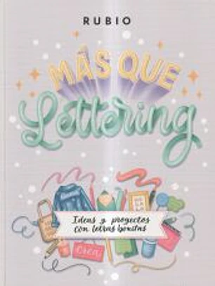 Más que lettering. Ideas y proyectos con letras bonitas