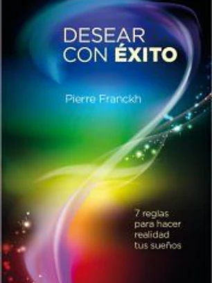 Desear con éxito: 7 reglas para hacer realidad tu sueños