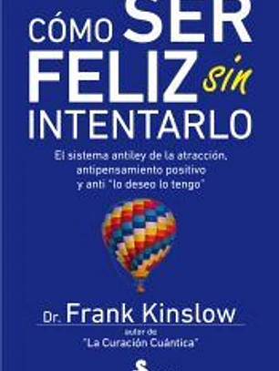 Cómo ser feliz sin intentarlo