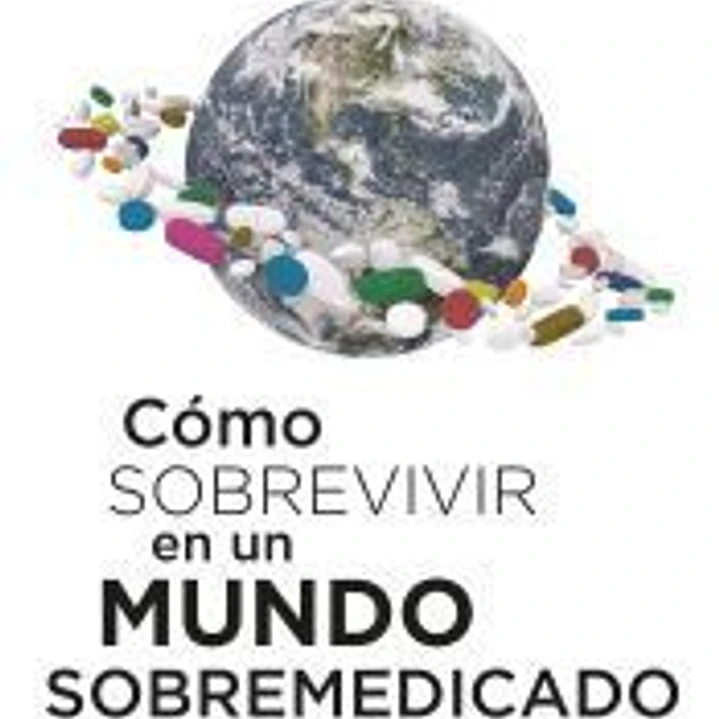 Cómo sobrevivir en un mundo sobremedicado 1