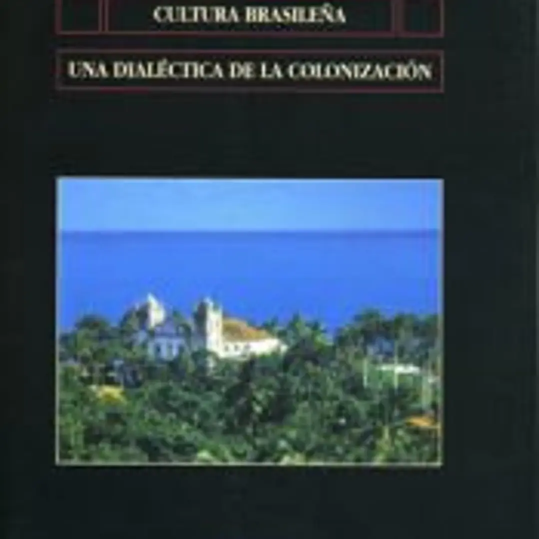 Cultura brasileña : una dialéctica de la colonización 1