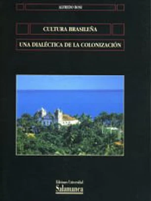 Cultura brasileña : una dialéctica de la colonización