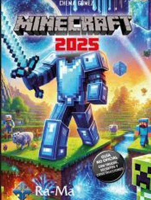 Minecraft 2025. Guía no oficial: trucos, secretos y construcciones