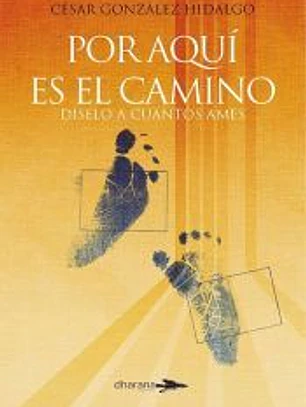 Por aquí es el Camino: díselo a cuantos ames