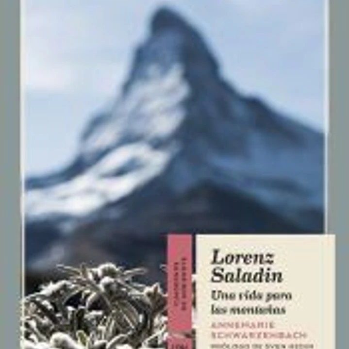 LORENZ SALADIN. UNA VIDA PARA LAS MONTAÑAS 1