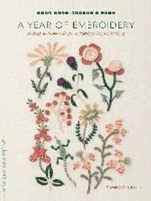 A Year of Embroidery: A Month-To-Month Collection of Motifs for Seasonal Stitching