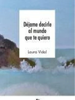 Déjame decirle al mundo que te quiero