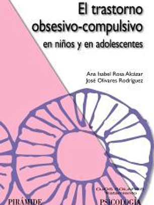 El trastorno obsesivo-compulsivo en niños y en adolescentes : tratamiento psicológico