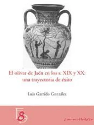 El olivar en jaén en los siglos XIX y XX: una trayectoria de éxito