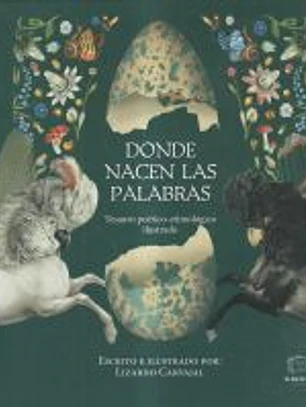 Donde nacen las palabras: Tesauro poético-etimológico ilustrado