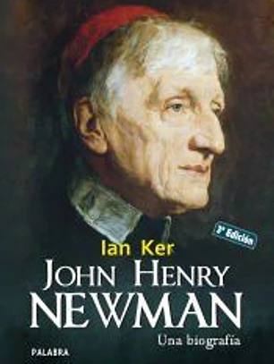 JOHN HENRY NEWMAN. UNA BIOGRAFIA