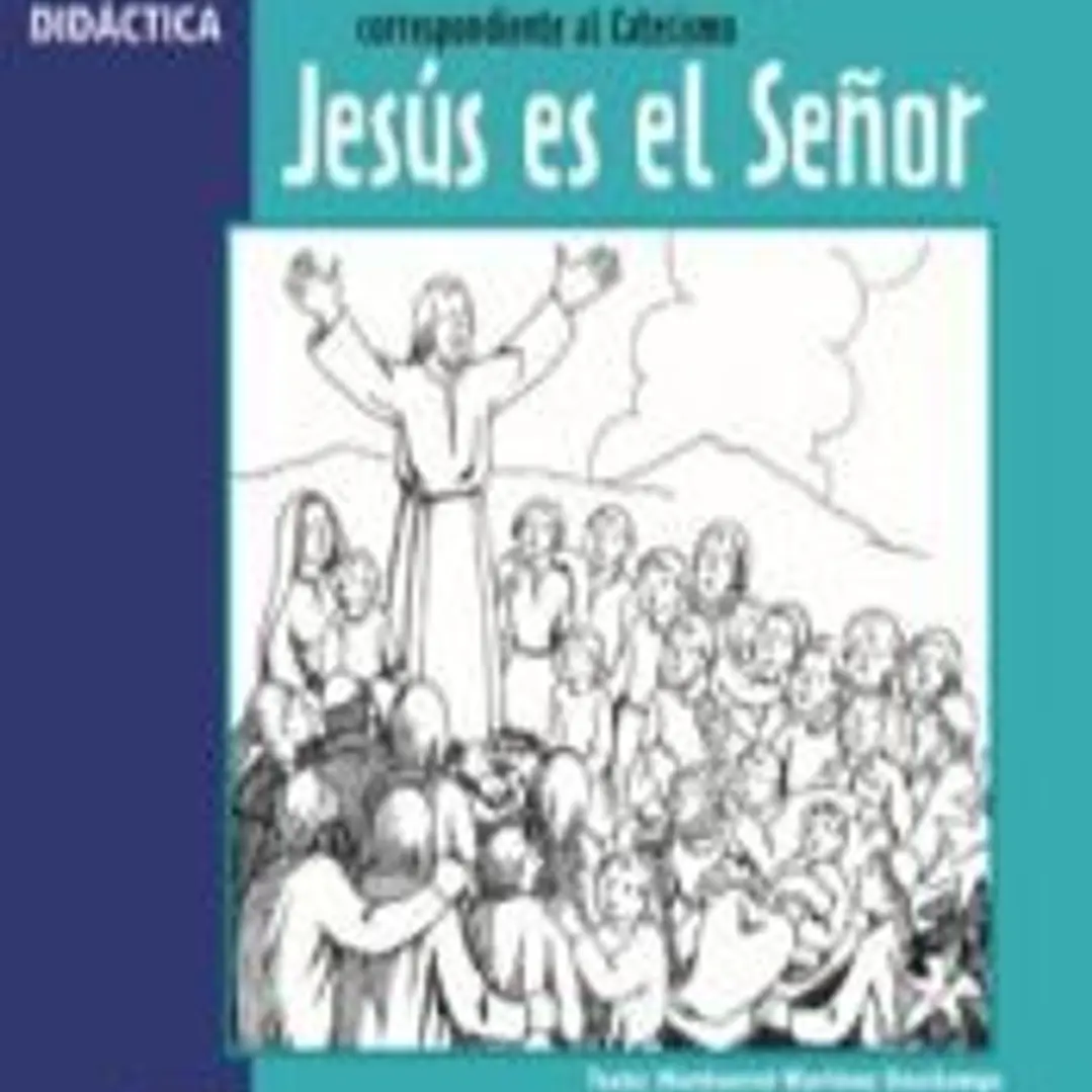 Guía didáctica 1r Cuaderno de ejercicios correspondiente al Catecismo Jesús es el Señor 1