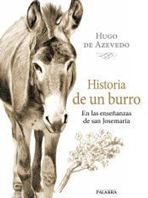 Historia de un burro : en las enseñanzas de san Josemaría