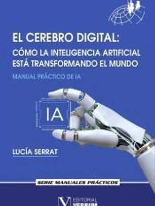 El cerebro digital. Cómo la Inteligencia Artificial está transformando el mundo