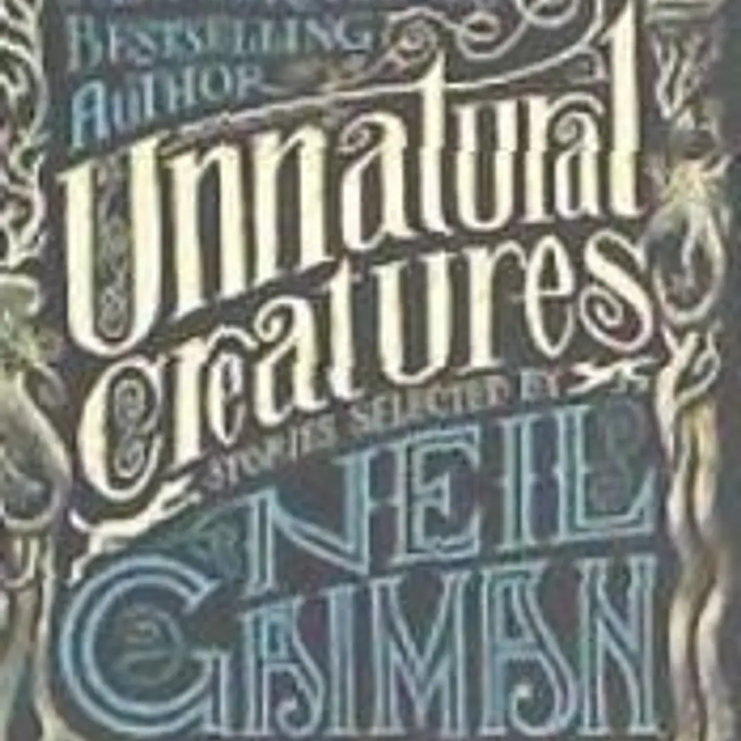 Unnatural Creatures: Stories Selected by Neil Gaiman 1