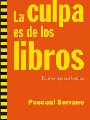 La culpa es de los libros: Escritos tras mis lecturas