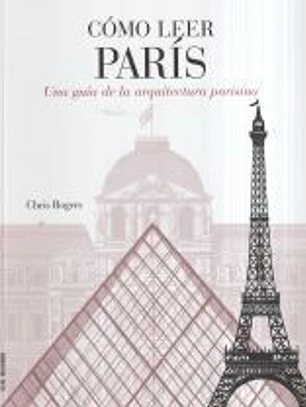 Cómo leer París: Una guía de la arquitectura parisina