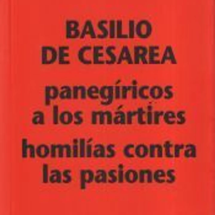 Panegíricos a los mártires : homilías contra las pasiones 1