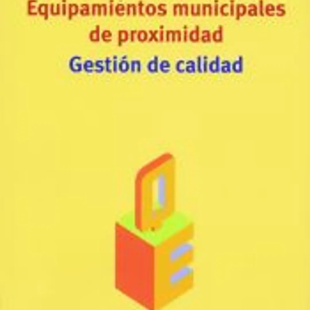 Gestión de calidad: equipamientos municipales de proximidad 1