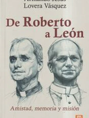 De Roberto a León: Amistad, memoria y misión