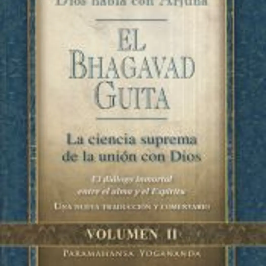 El Bhagavad Guita: Dios habla con Arjuna. La ciencia suprema de la unión con Dios II 1