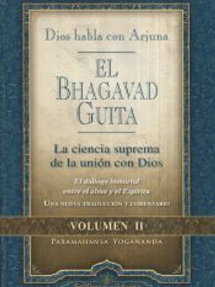El Bhagavad Guita: Dios habla con Arjuna. La ciencia suprema de la unión con Dios II