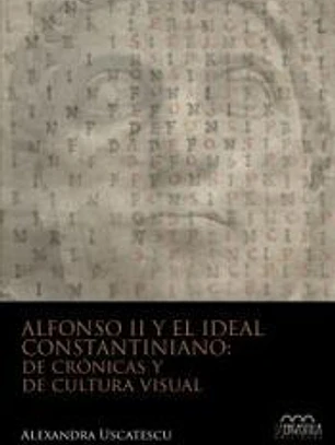 Alfonso II y el ideal constantiniano de crónicas y de cultura visual