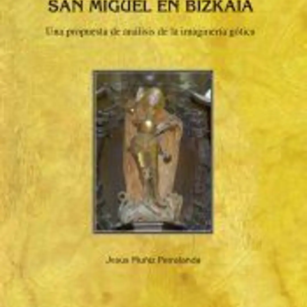 Imágenes del Arcángel San Miguel en Bizkaia: Una propuesta de análisis de la imaginería gótica 1