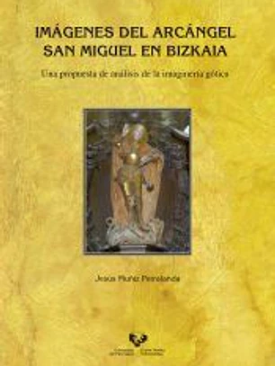 Imágenes del Arcángel San Miguel en Bizkaia: Una propuesta de análisis de la imaginería gótica