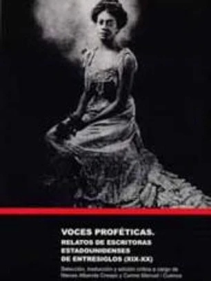 Voces Proféticas. Relatos de escritoras estadounidenses de entresiglos (XIX-XX)