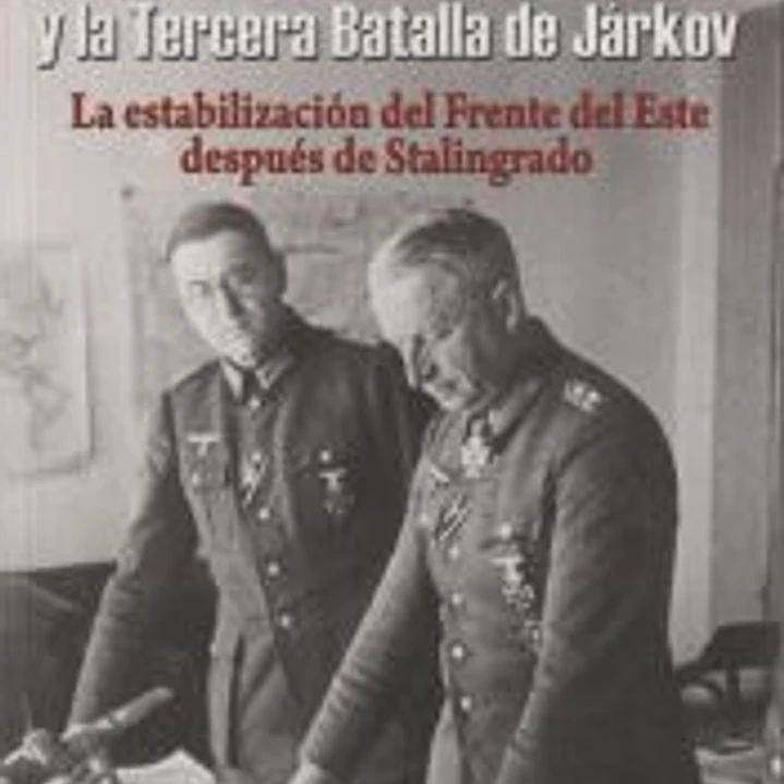 Manstein y la Tercera Batalla de Járkov 1