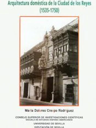 Arquitectura doméstica de la Ciudad de los Reyes (1535-1750)
