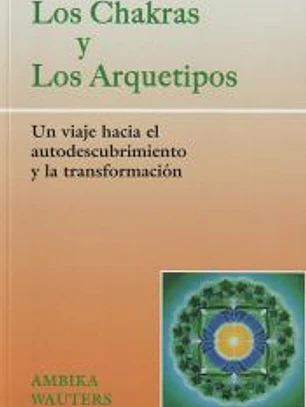 LOS CHAKRAS Y LOS ARQUETIPOS