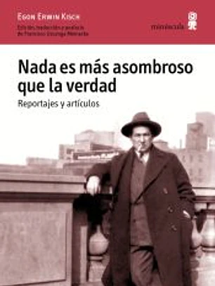 Nada es más asombroso que la verdad. Reportajes y artículos