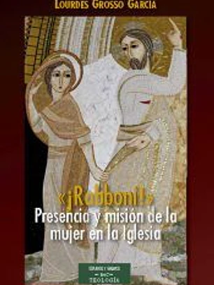 «¡Rabboni!» Presencia y misión de la mujer en la Iglesia