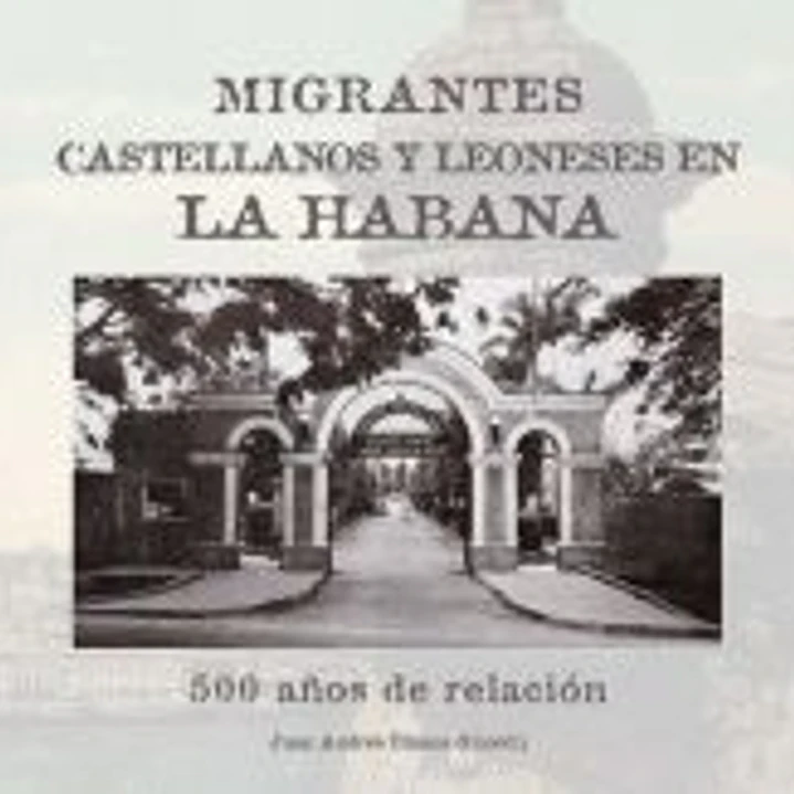 Migrantes castellanos y leoneses en La Habana. 500 años de relación 1