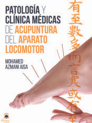 Patología y clínica médicas de acupuntura del aparato locomotor