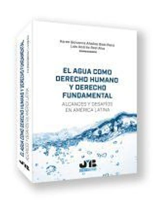 El agua como derecho humano y derecho fundamental