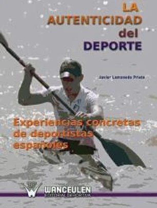 La autenticidad del deporte : experiencias concretas de deportistas españoles