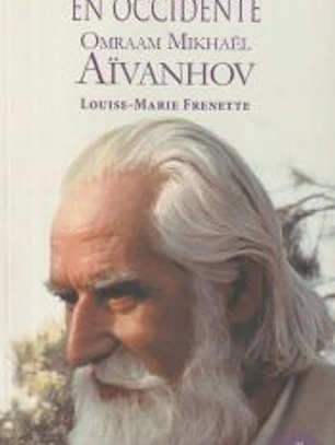 La vida de un maestro en Occidente: Omraam Mikhaël Aïvanhov