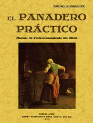 El panadero práctico : manual de perfeccionamiento del oficio