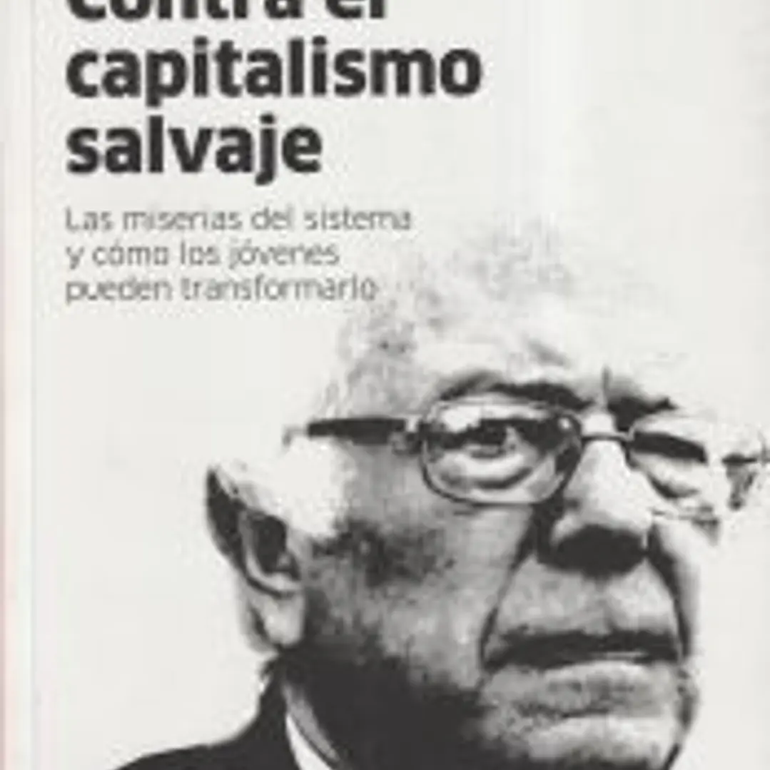 Contra el capitalismo salvaje . Las miserias del sistema y cómo los jóvenes pueden transform 1
