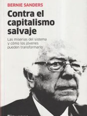 Contra el capitalismo salvaje . Las miserias del sistema y cómo los jóvenes pueden transform