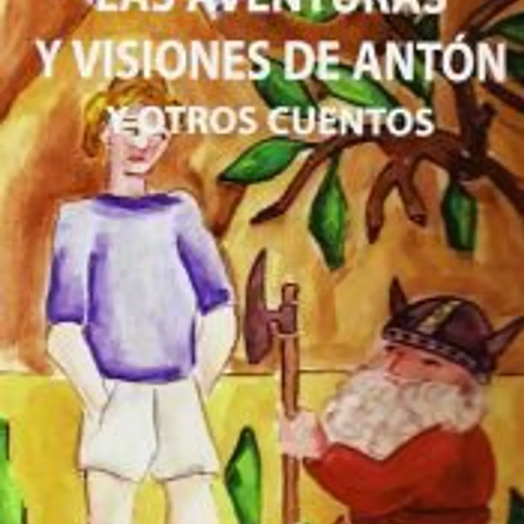 LAS AVENTURAS Y VISIONES DE ANTÓN 1