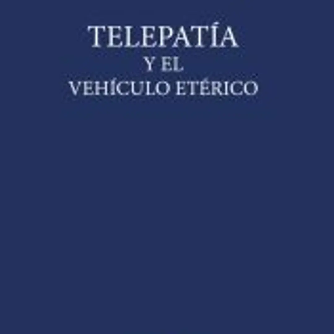 TELEPATÍA Y EL VEHÍCULO ETÉRICO 1