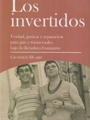 Invertidos. Los: Verdad, justicia y reparación para gais y transexuales bajo la dictadura franquista