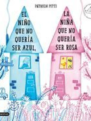 El niño que no quería ser azul, la niña que no quería ser rosa
