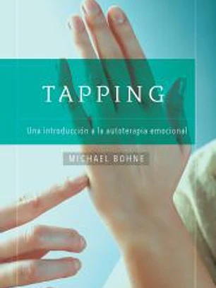 Tapping. Una introducción a la autoterapia emocional